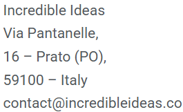 Incredible Ideas, Via Pantanelle, 16 – Prato (PO), 59100 – Italy, contact@incredibleideas.co